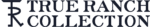 True Ranch Collection Logo